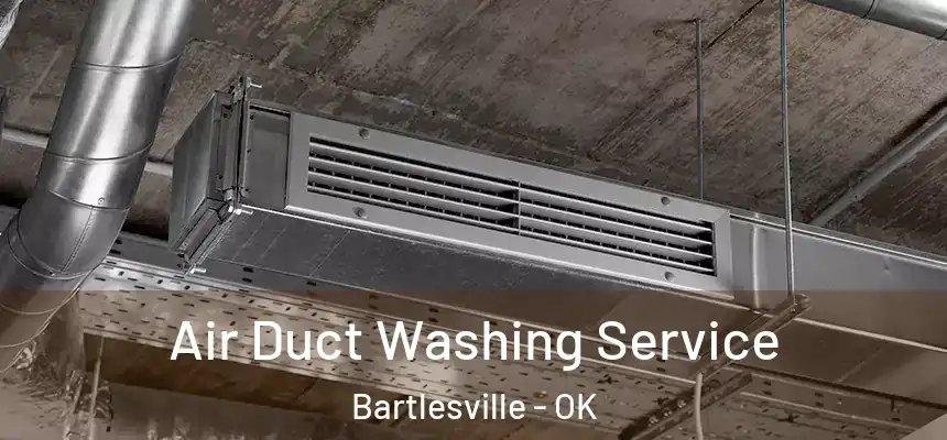  Air Duct Washing Service Bartlesville - OK