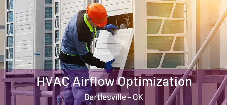  HVAC Airflow Optimization Bartlesville - OK