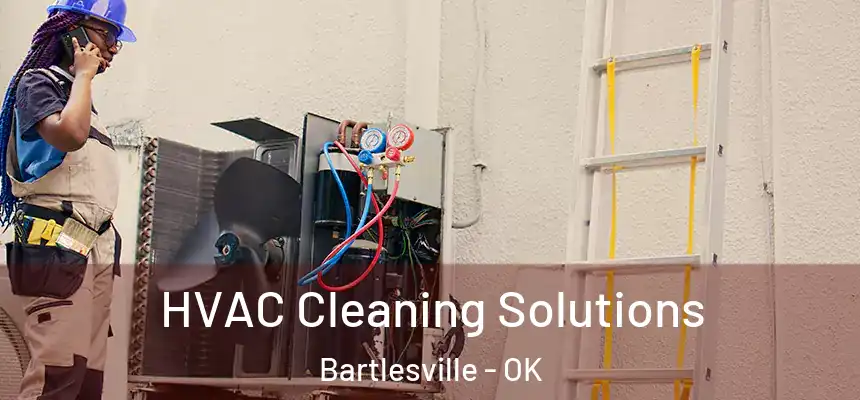  HVAC Cleaning Solutions Bartlesville - OK