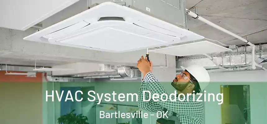  HVAC System Deodorizing Bartlesville - OK