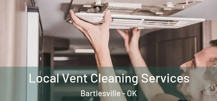  Local Vent Cleaning Services Bartlesville - OK