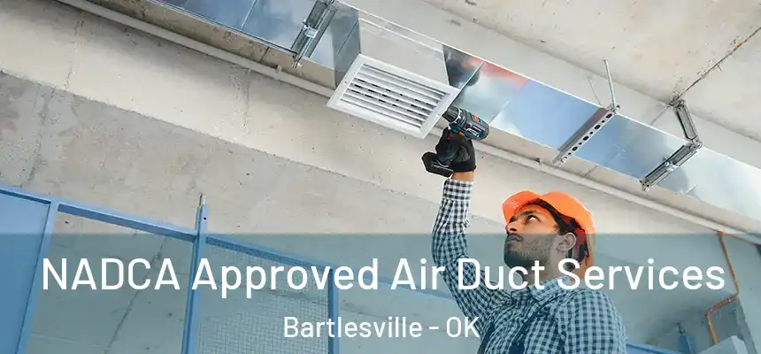  NADCA Approved Air Duct Services Bartlesville - OK