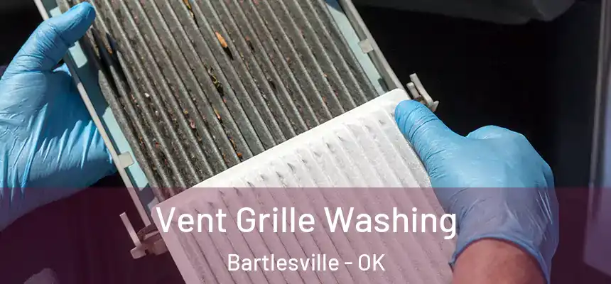  Vent Grille Washing Bartlesville - OK